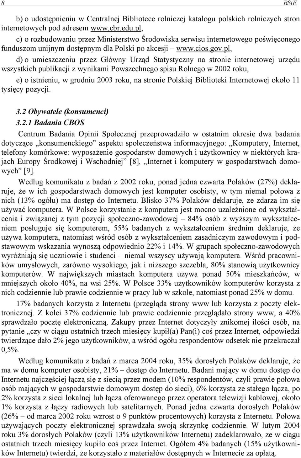 pl, d) o umieszczeniu przez Główny Urząd Statystyczny na stronie internetowej urzędu wszystkich publikacji z wynikami Powszechnego spisu Rolnego w 2002 roku, e) o istnieniu, w grudniu 2003 roku, na