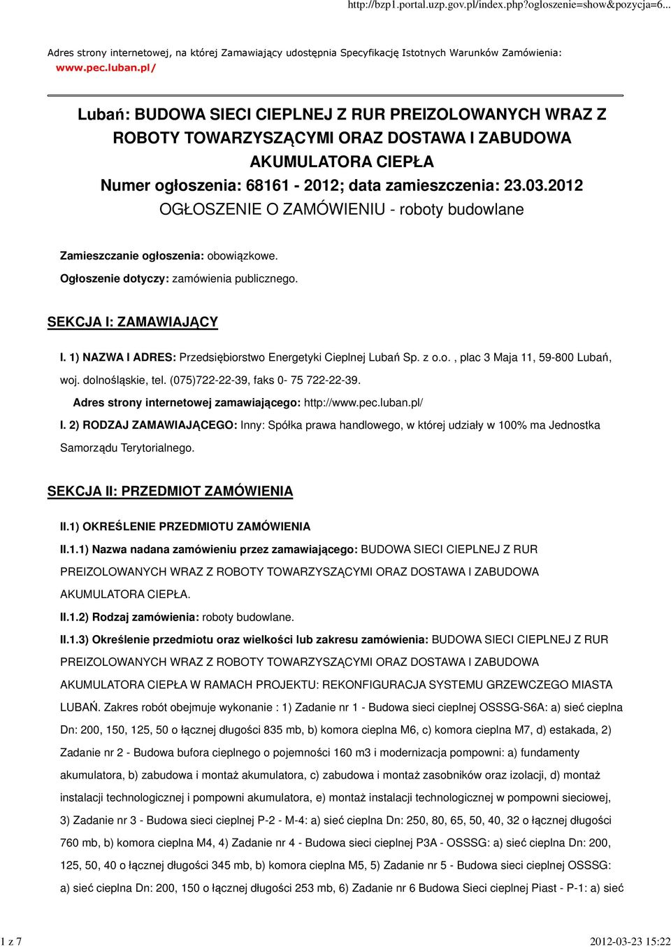 2012 OGŁOSZENIE O ZAMÓWIENIU - roboty budowlane Zamieszczanie ogłoszenia: obowiązkowe. Ogłoszenie dotyczy: zamówienia publicznego. SEKCJA I: ZAMAWIAJĄCY I.