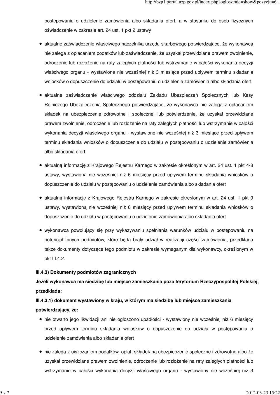 zwolnienie, odroczenie lub rozłożenie na raty zaległych płatności lub wstrzymanie w całości wykonania decyzji właściwego organu - wystawione nie wcześniej niż 3 miesiące przed upływem terminu