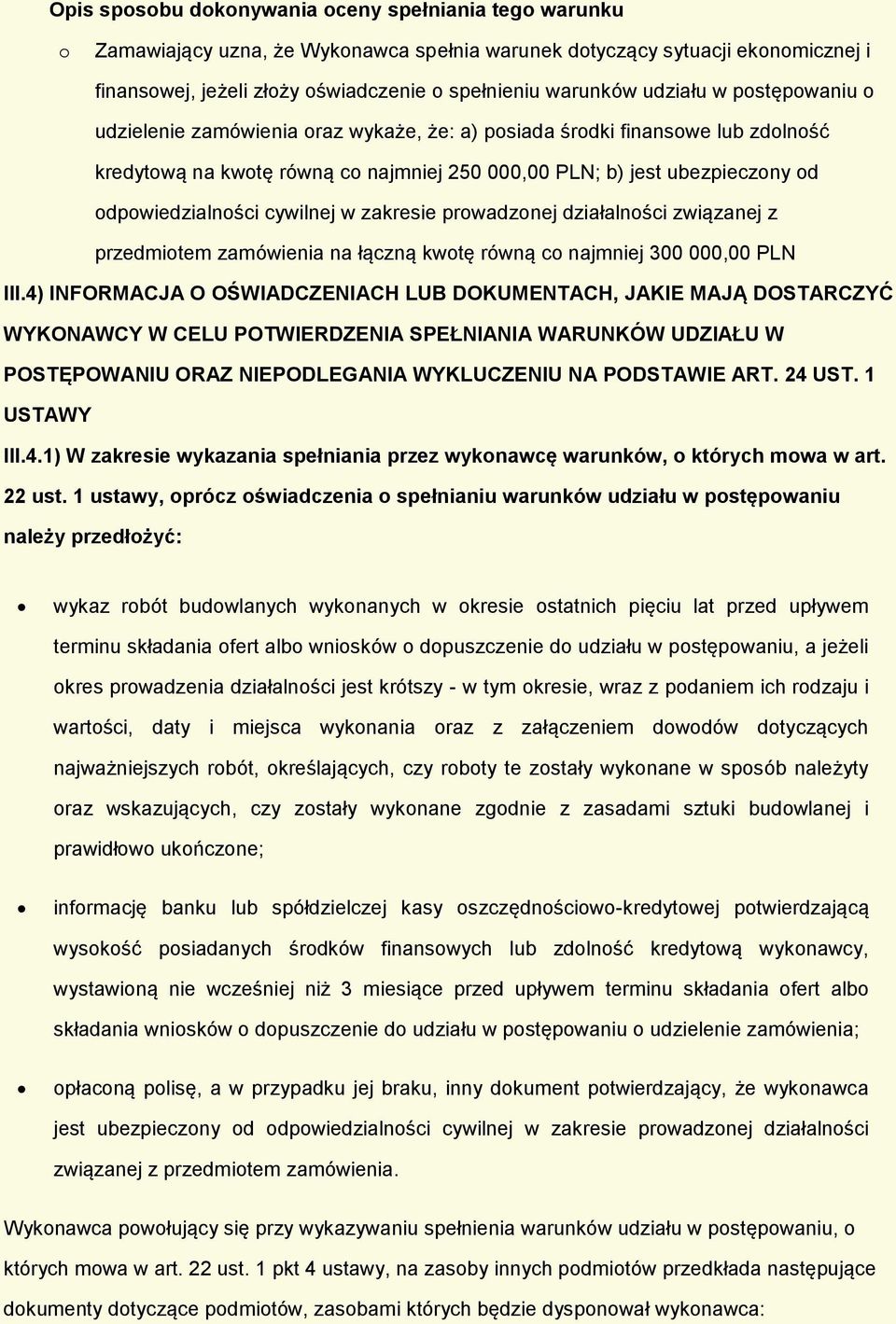 prwadznej działalnści związanej z przedmitem zamówienia na łączną kwtę równą c najmniej 300 000,00 PLN III.