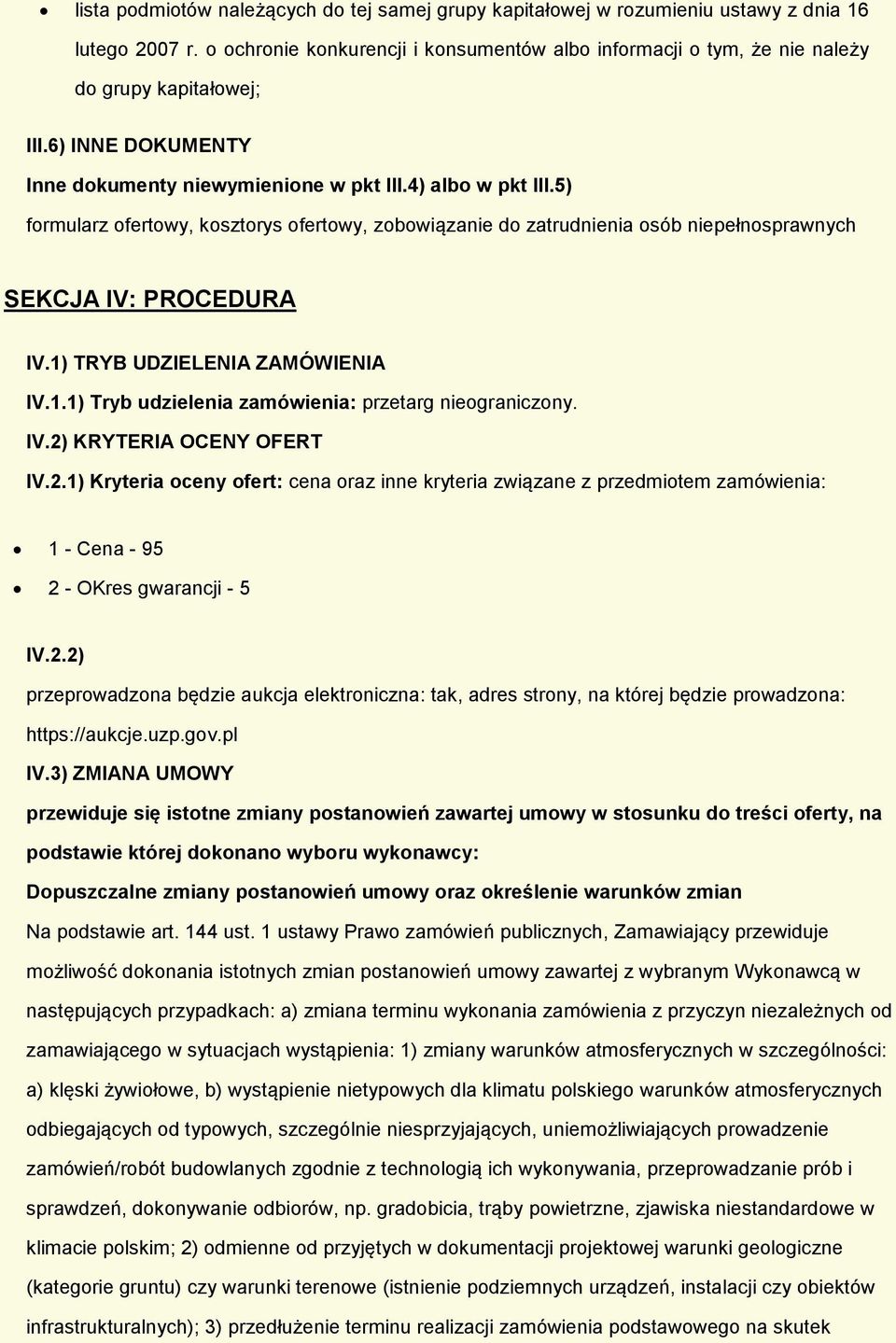 1) TRYB UDZIELENIA ZAMÓWIENIA IV.1.1) Tryb udzielenia zamówienia: przetarg niegraniczny. IV.2)