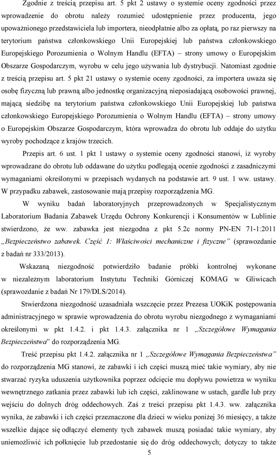 po raz pierwszy na terytorium państwa członkowskiego Unii Europejskiej lub państwa członkowskiego Europejskiego Porozumienia o Wolnym Handlu (EFTA) strony umowy o Europejskim Obszarze Gospodarczym,