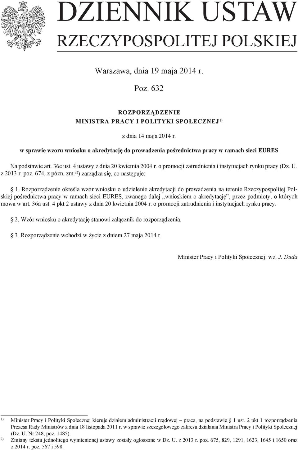 o promocji zatrudnienia i instytucjach rynku pracy (Dz. U. z 2013 r. poz. 674, z późn. zm. 2) ) zarządza się, co następuje: 1.