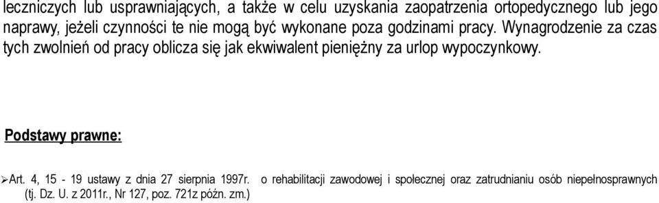 Wynagrodzenie za czas tych zwolnień od pracy oblicza się jak ekwiwalent pieniężny za urlop wypoczynkowy.