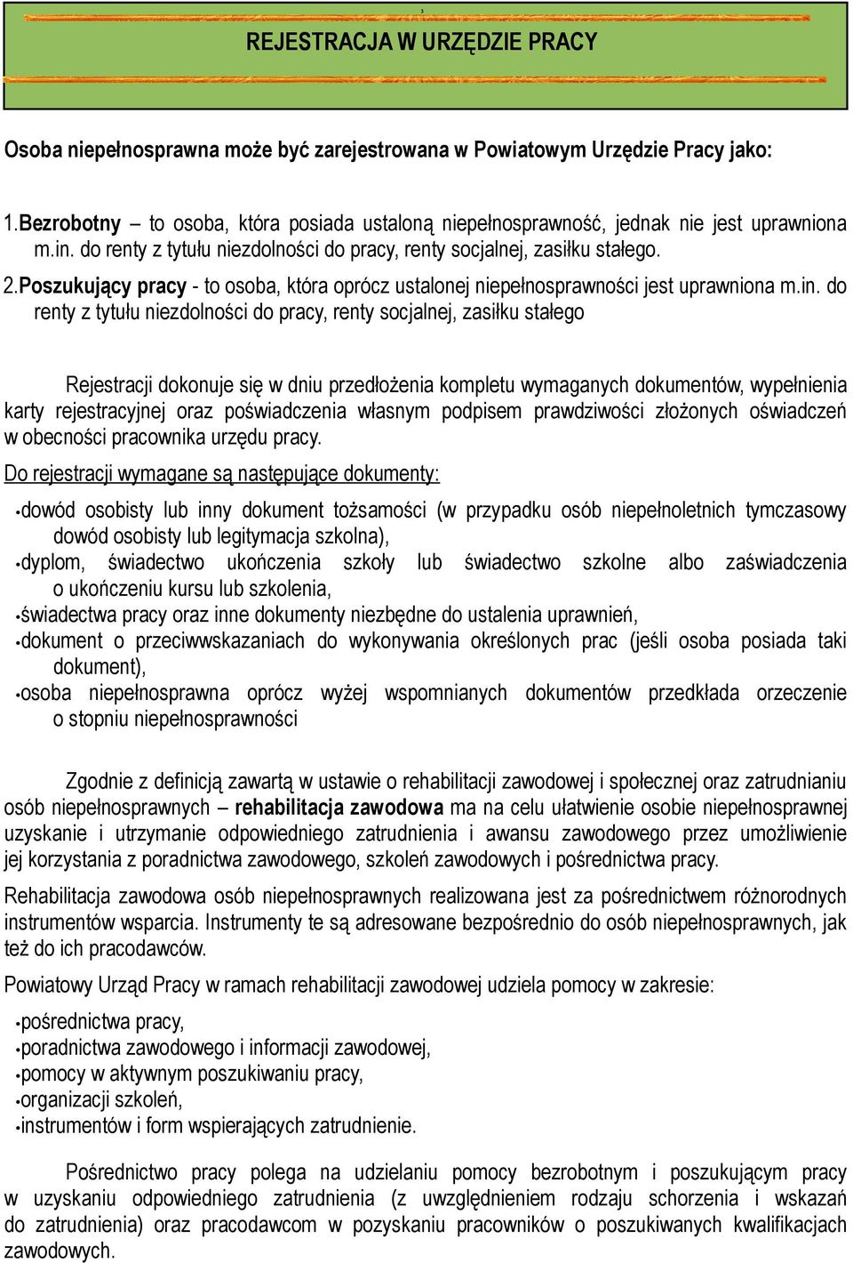 Poszukujący pracy - to osoba, która oprócz ustalonej niepełnosprawności jest uprawniona m.in.