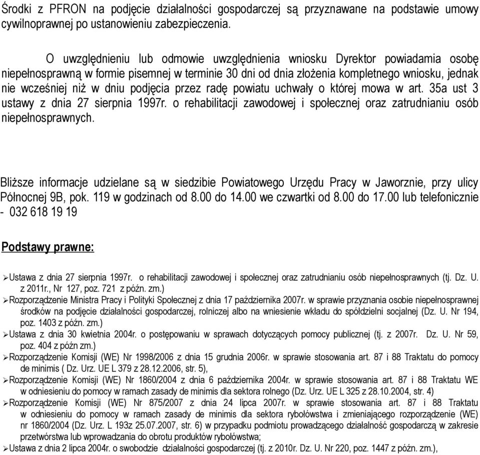 podjęcia przez radę powiatu uchwały o której mowa w art. 35a ust 3 ustawy z dnia 27 sierpnia 1997r. o rehabilitacji zawodowej i społecznej oraz zatrudnianiu osób niepełnosprawnych.