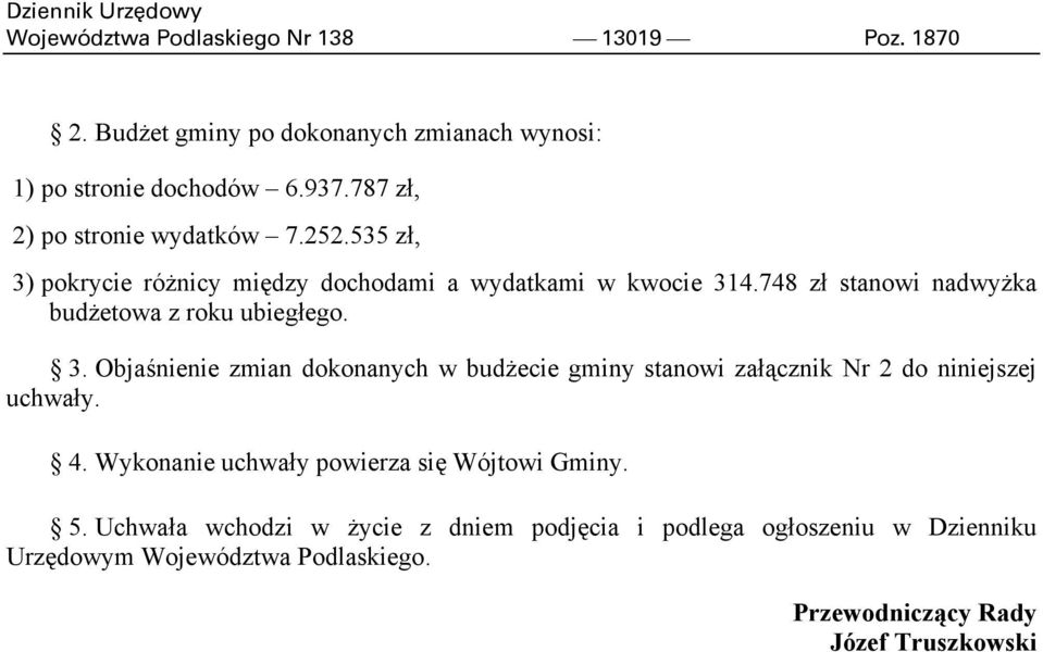 748 zł stanowi nadwyżka budżetowa z roku ubiegłego. 3.