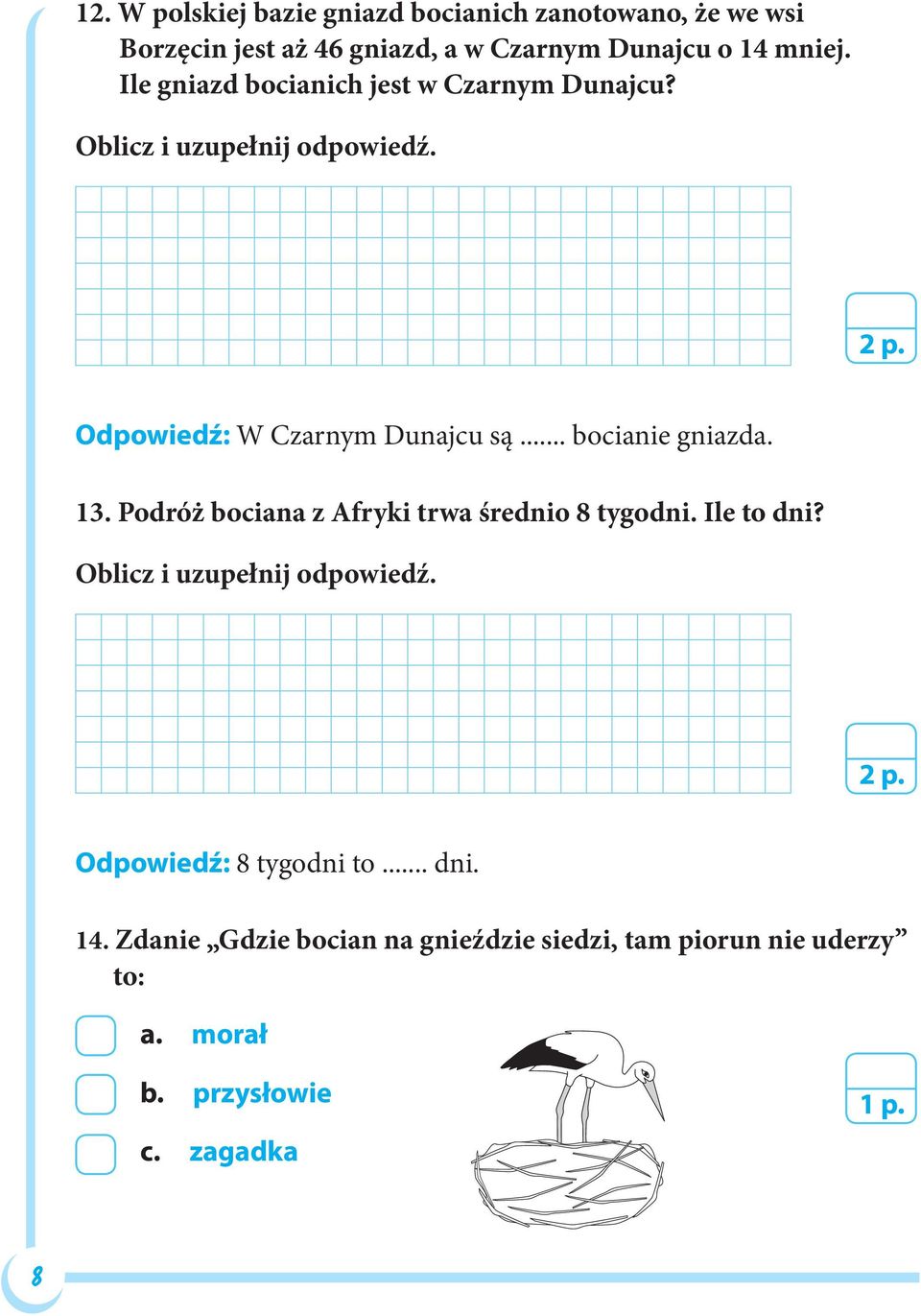 .. bocianie gniazda. 13. Podróż bociana z Afryki trwa średnio 8 tygodni. Ile to dni? Oblicz i uzupełnij odpowiedź.