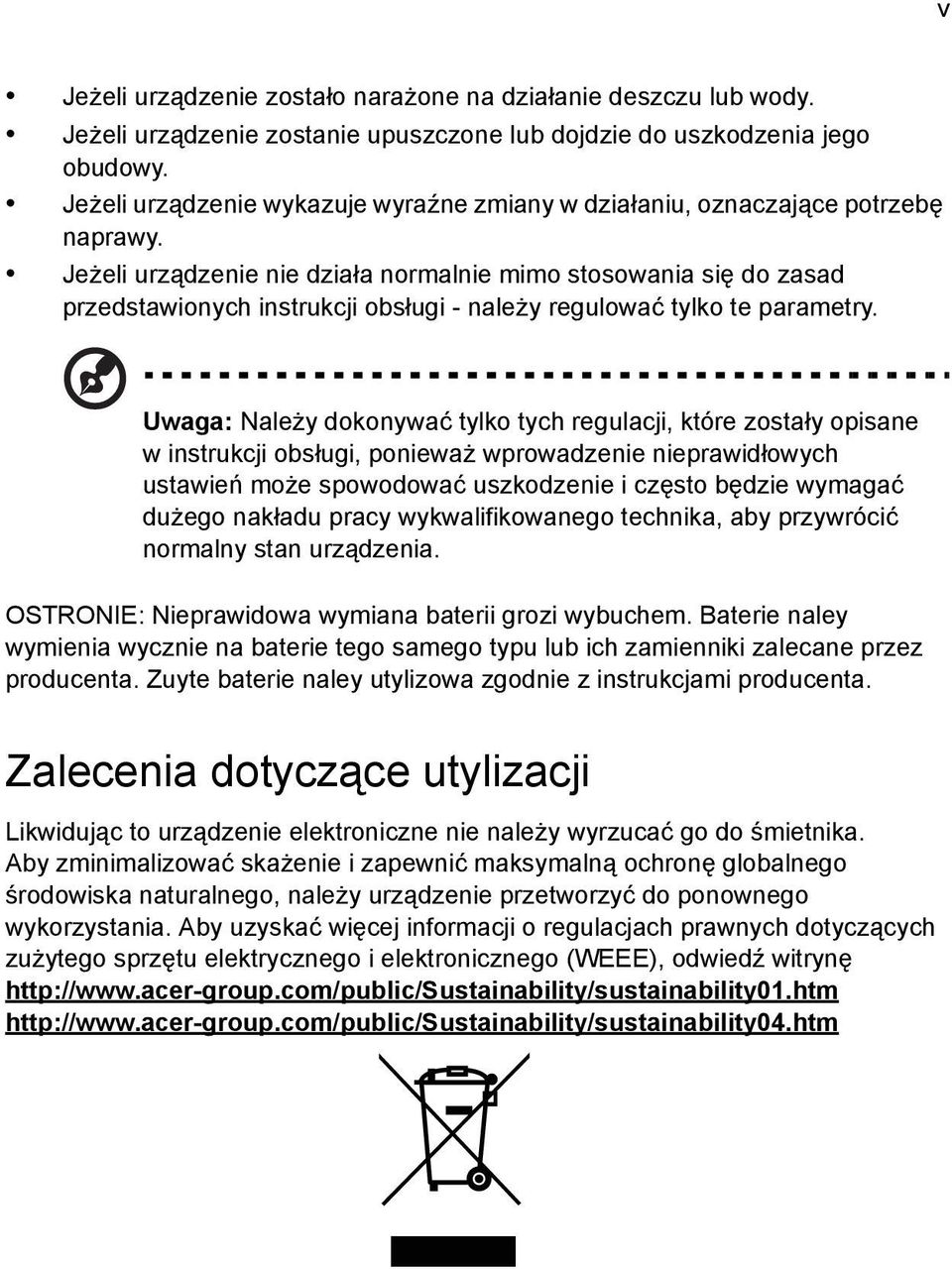 Jeżeli urządzenie nie działa normalnie mimo stosowania się do zasad przedstawionych instrukcji obsługi - należy regulować tylko te parametry.