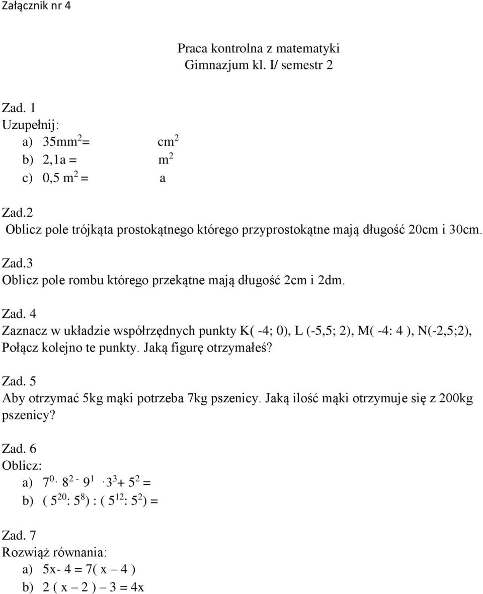 3 Oblicz pole rombu którego przekątne mają długość 2cm i 2dm. Zad.