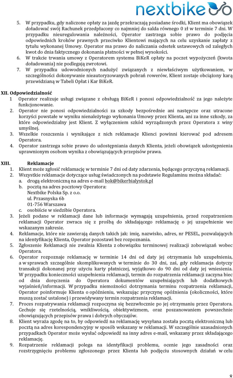 Operator ma prawo do naliczania odsetek ustawowych od zaległych kwot do dnia faktycznego dokonania płatności w pełnej wysokości. 6.