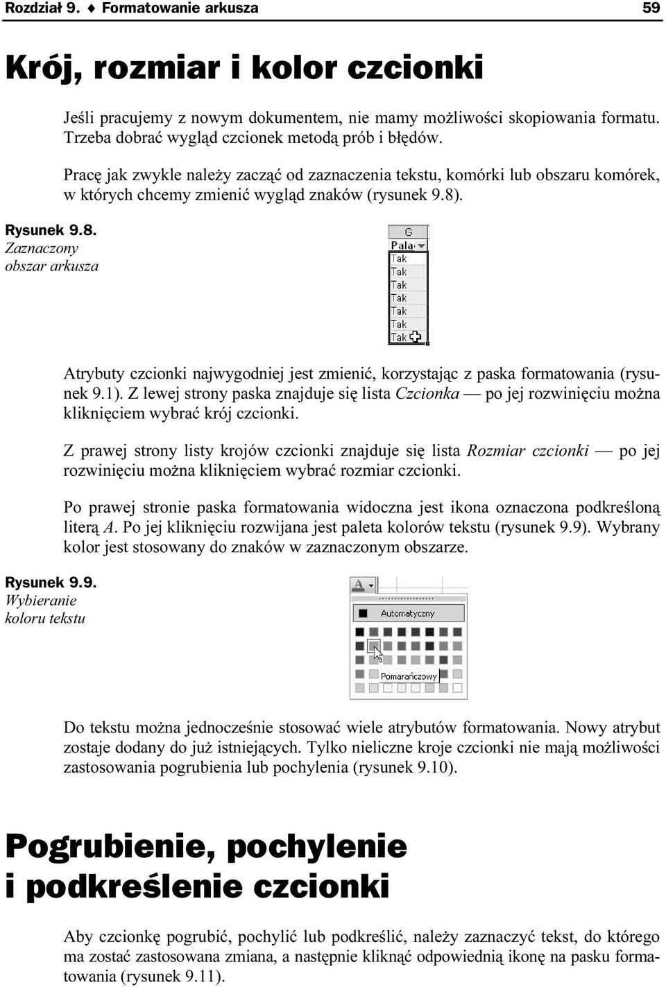 9. Wybieranie koloru tekstu Atrybuty czcionki najwygodniej jest zmienić, korzystając z paska formatowania (rysunek 9.1).