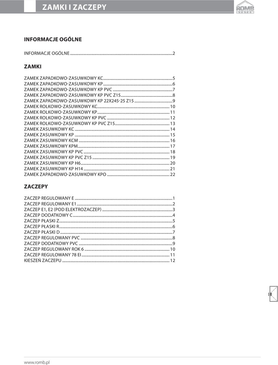 .. ZMEK ZSUWKOWY KCM... 6 ZMEK ZSUWKOWY KPM... ZMEK ZSUWKOWY KP PVC... 8 ZMEK ZSUWKOWY KP PVC Z... 9 ZMEK ZSUWKOWY KP H6... 0 ZMEK ZSUWKOWY KP H... ZMEK ZPDKOWO-ZSUWKOWY KPO... ZCZEPY ZCZEP REGULOWNY E.