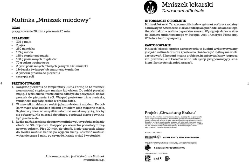 suszonego tymianku 2 łyżeczki proszku do pieczenia szczypta soli Informacje o roślinie Mniszek lekarski Taraxacum officinale gatunek rośliny z rodziny astrowatych Asteraceae.