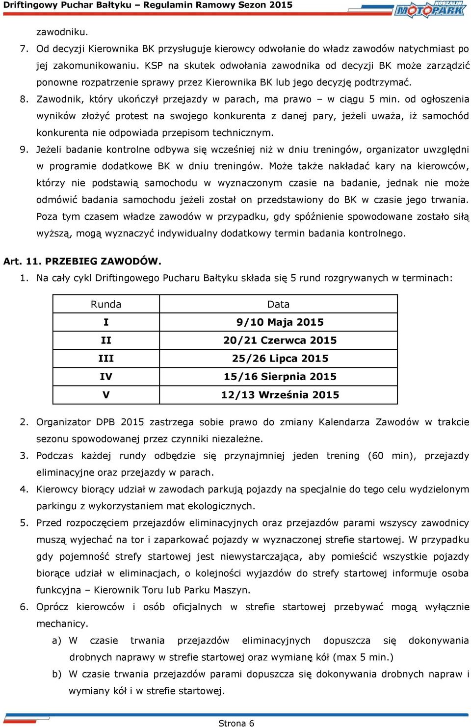 Zawodnik, który ukończył przejazdy w ch, ma prawo w ciągu 5 min.