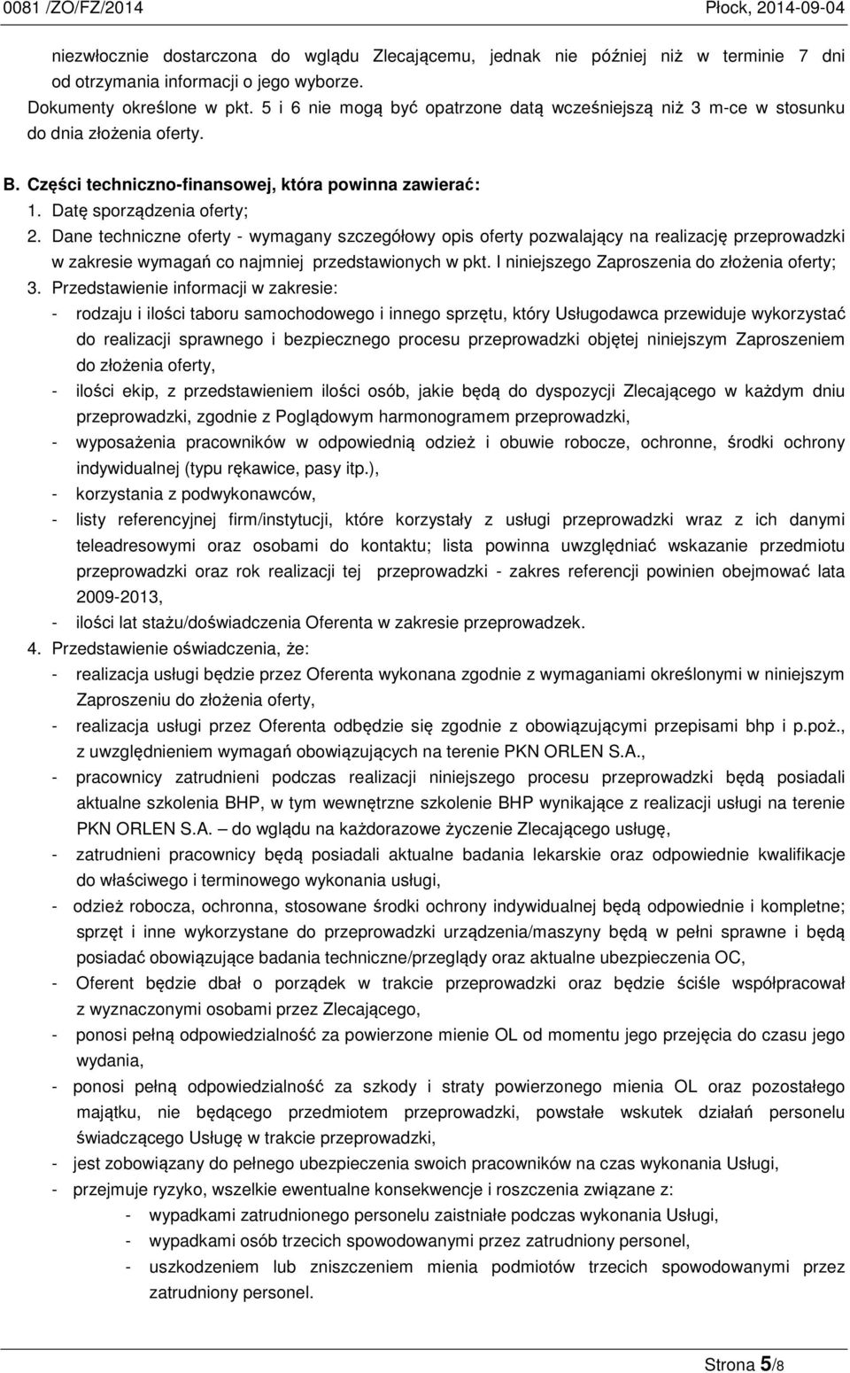 Dane techniczne oferty - wymagany szczegółowy opis oferty pozwalający na realizację przeprowadzki w zakresie wymagań co najmniej przedstawionych w pkt. I niniejszego Zaproszenia do złożenia oferty; 3.