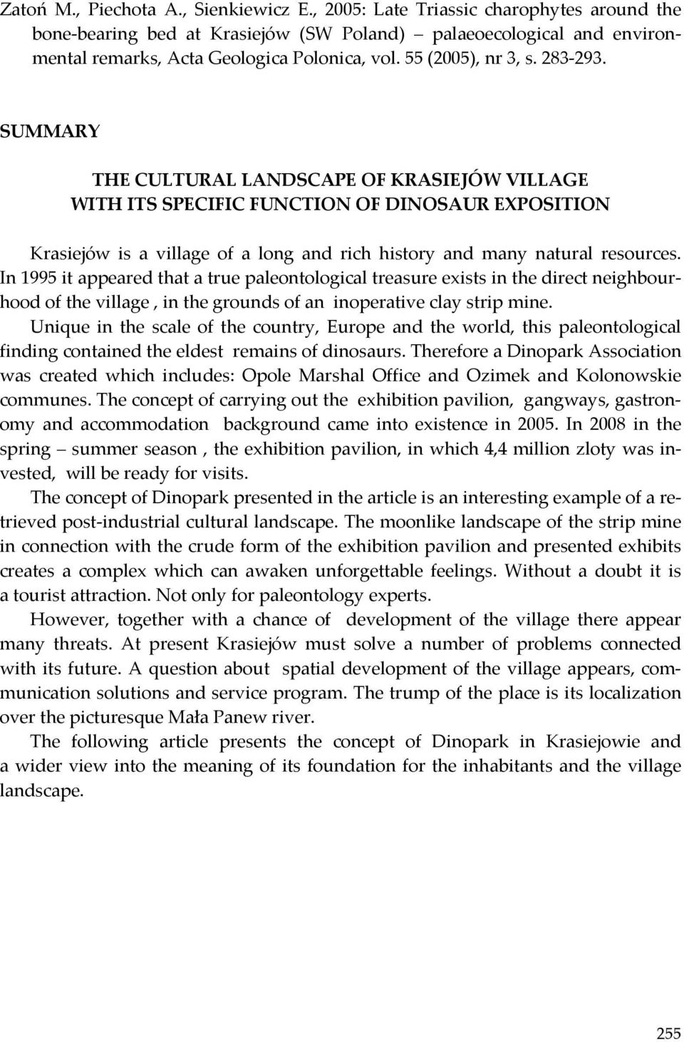 SUMMARY THE CULTURAL LANDSCAPE OF KRASIEJÓW VILLAGE WITH ITS SPECIFIC FUNCTION OF DINOSAUR EXPOSITION Krasiejów is a village of a long and rich history and many natural resources.