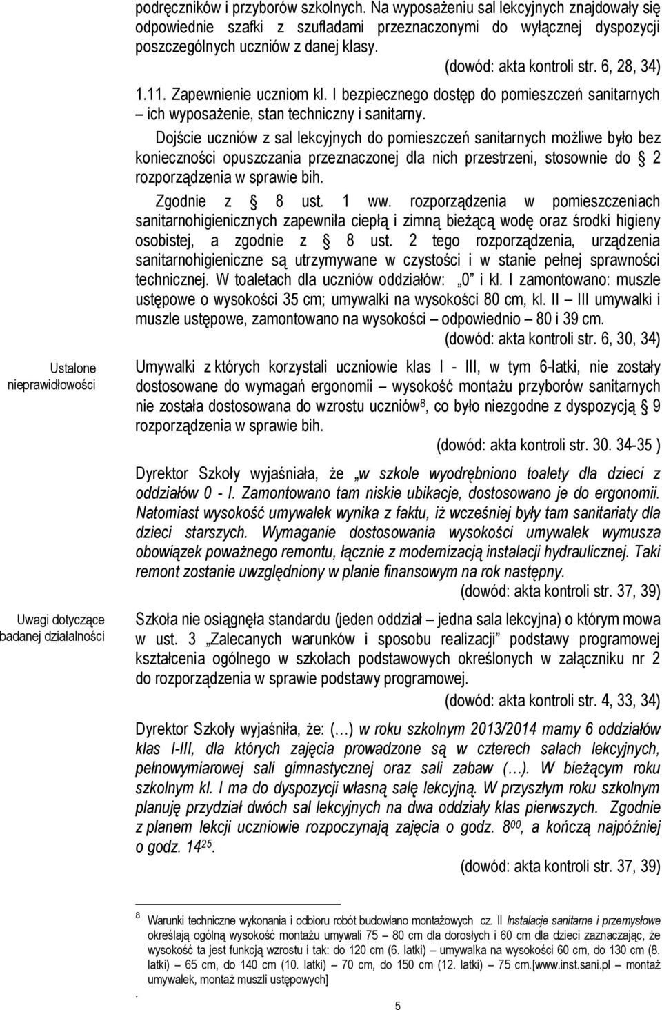 Zapewnienie uczniom kl. I bezpiecznego dostęp do pomieszczeń sanitarnych ich wyposażenie, stan techniczny i sanitarny.