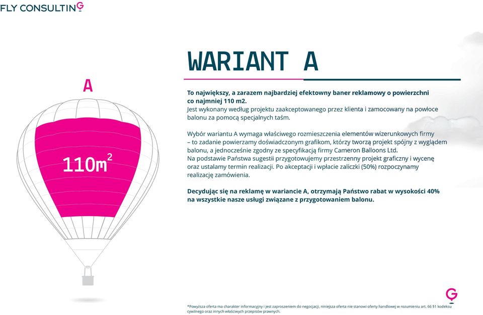 Wybór wariantu A wymaga właściwego rozmieszczenia elementów wizerunkowych firmy to zadanie powierzamy doświadczonym grafikom, którzy tworzą projekt spójny z wyglądem balonu, a jednocześnie zgodny ze
