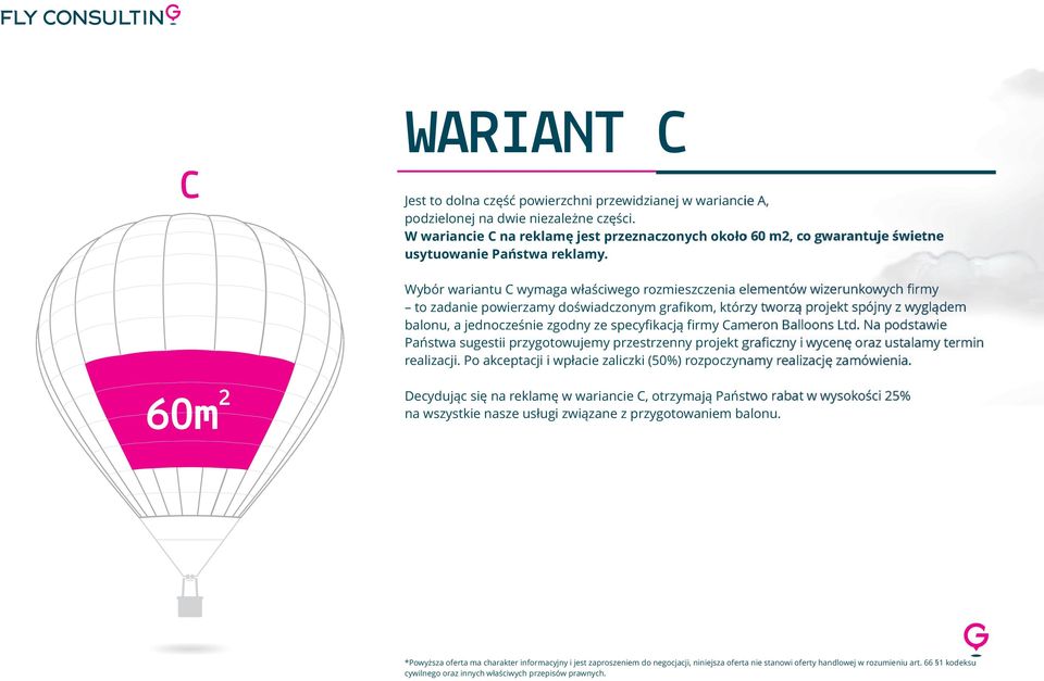2 60m Wybór wariantu C wymaga właściwego rozmieszczenia elementów wizerunkowych firmy to zadanie powierzamy doświadczonym grafikom, którzy tworzą projekt spójny z wyglądem balonu, a jednocześnie