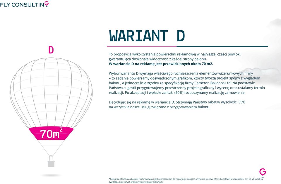 Wybór wariantu D wymaga właściwego rozmieszczenia elementów wizerunkowych firmy to zadanie powierzamy doświadczonym grafikom, którzy tworzą projekt spójny z wyglądem balonu, a jednocześnie zgodny