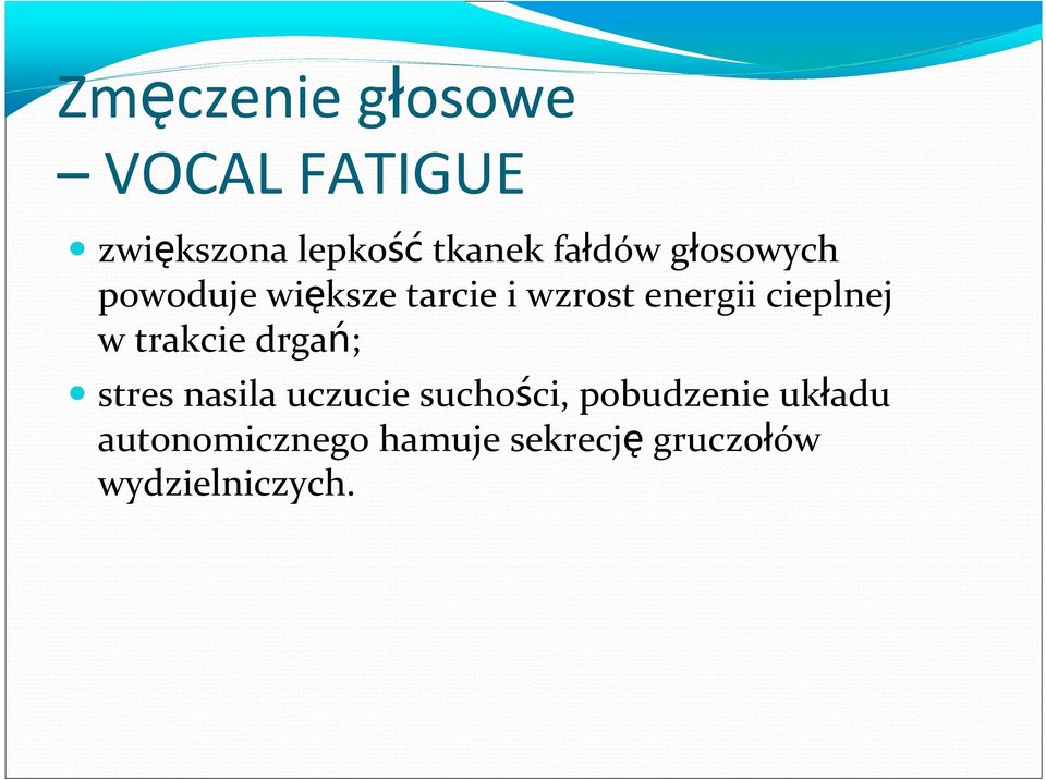 cieplnej w trakcie drgań; stres nasila uczucie suchości,