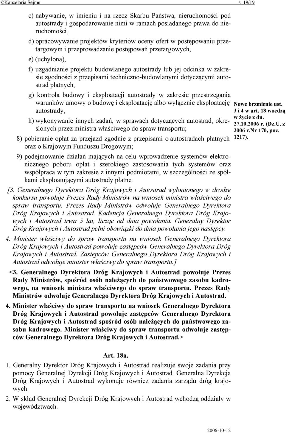 ofert w postępowaniu przetargowym i przeprowadzanie postępowań przetargowych, e) (uchylona), f) uzgadnianie projektu budowlanego autostrady lub jej odcinka w zakresie zgodności z przepisami