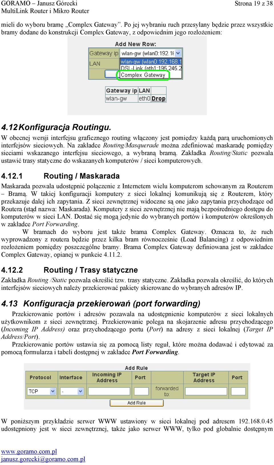 Na zakładce Routing/Masquerade można zdefiniować maskaradę pomiędzy sieciami wskazanego interfejsu sieciowego, a wybraną bramą.