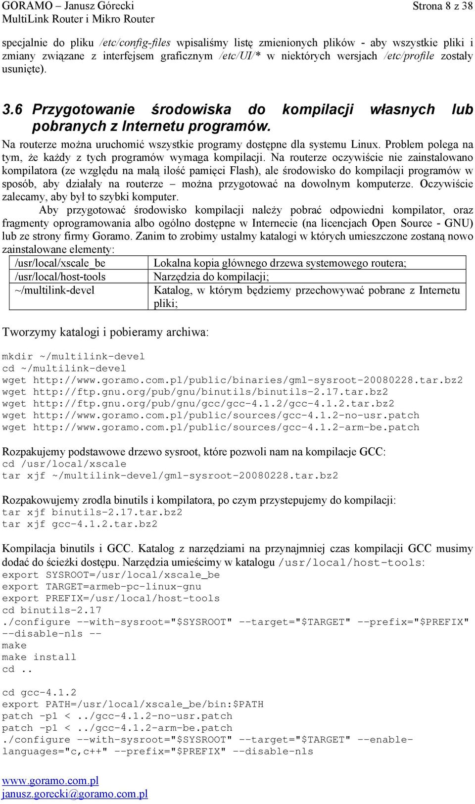 Problem polega na tym, że każdy z tych programów wymaga kompilacji.