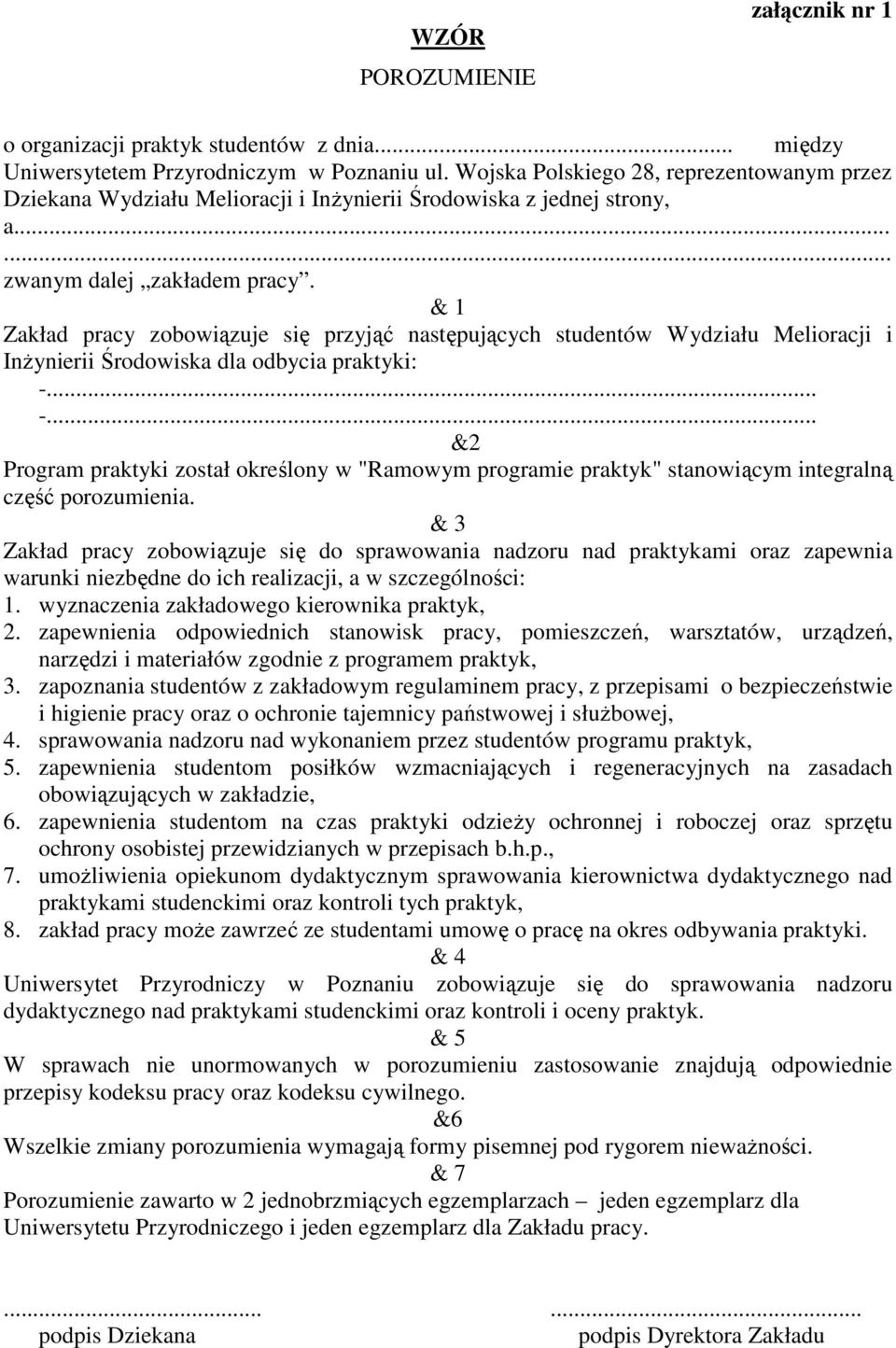 & 1 Zakład pracy zobowiązuje się przyjąć następujących studentów Wydziału Melioracji i Inżynierii Środowiska dla odbycia praktyki: -.