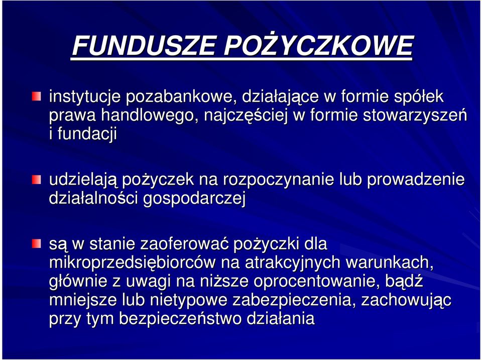 gospodarczej są w stanie zaoferować poŝyczki dla mikroprzedsiębiorc biorców w na atrakcyjnych warunkach, głównie