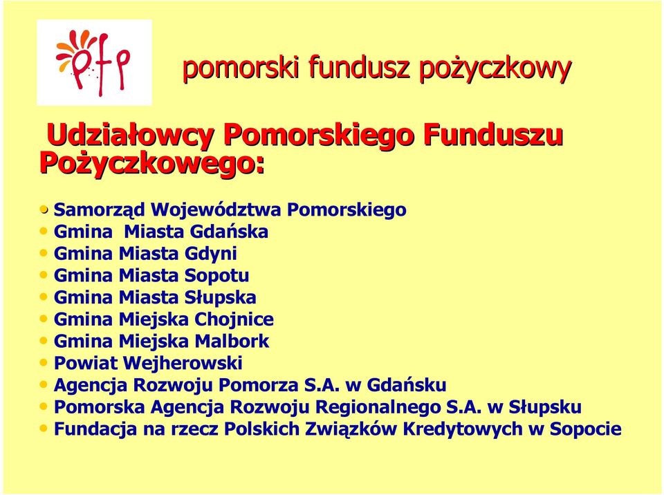 Gmina Miejska Malbork Powiat Wejherowski Agencja Rozwoju Pomorza S.A. w Gdańsku Pomorska Agencja Rozwoju Regionalnego S.