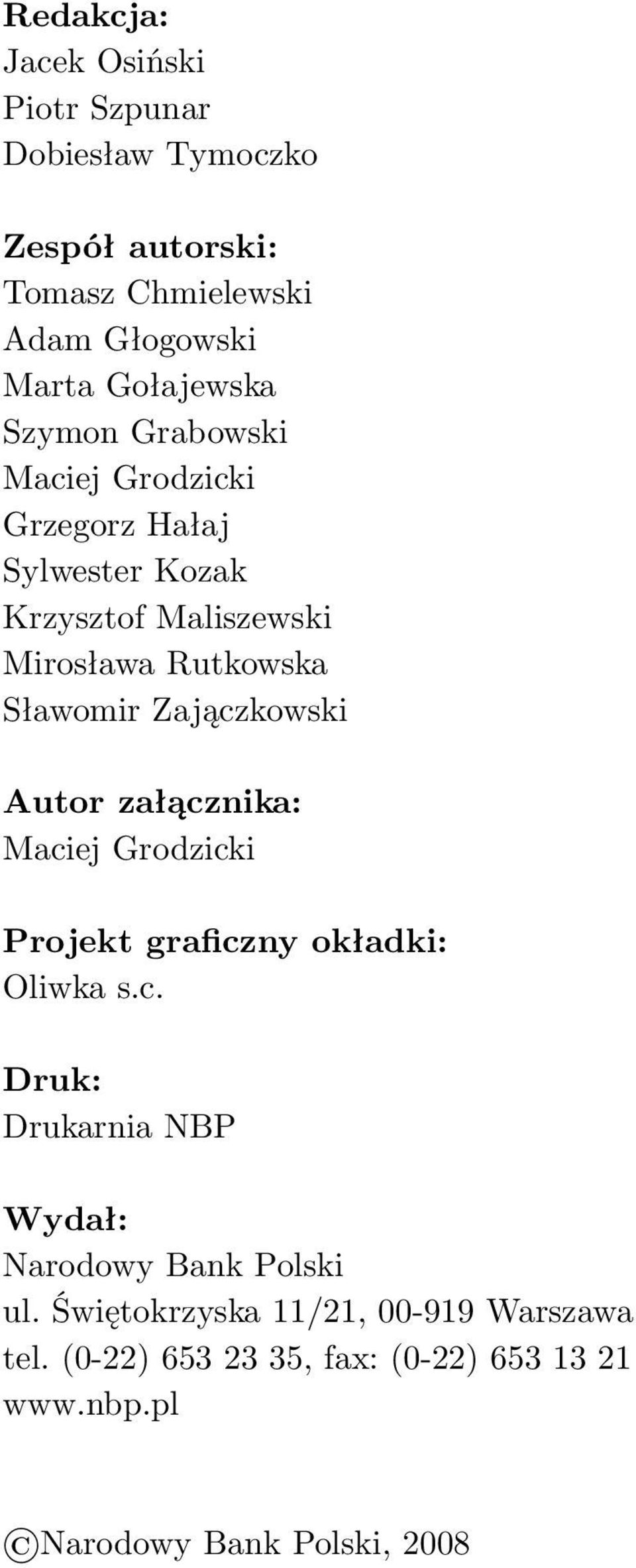 Zajączkowski Autor załącznika: Maciej Grodzicki Projekt graficzny okładki: Oliwka s.c. Druk: Drukarnia NBP Wydał: Narodowy Bank Polski ul.