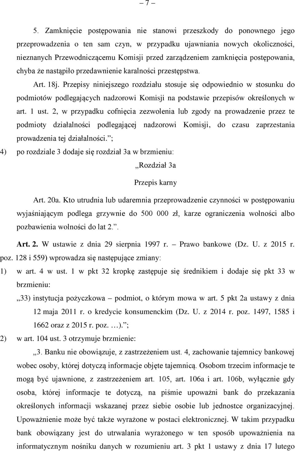 Przepisy niniejszego rozdziału stosuje się odpowiednio w stosunku do podmiotów podlegających nadzorowi Komisji na podstawie przepisów określonych w art. 1 ust.