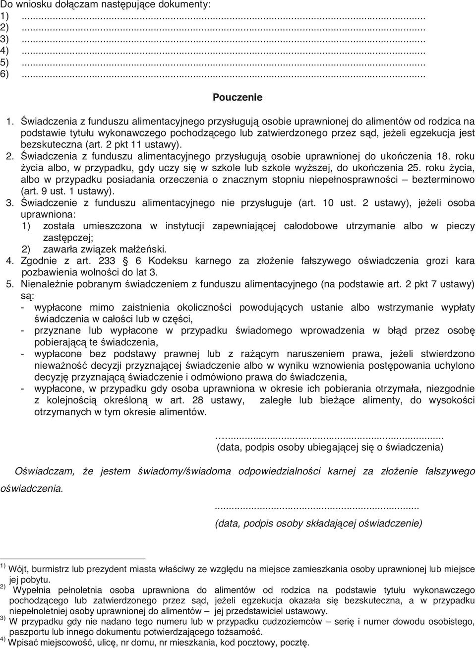 wiadczenia grozi kara pozbawienia wolno ci do lat 3. 5. Nienale nie pobranym wiadczeniem z funduszu alimentacyjnego (na podstawie art.