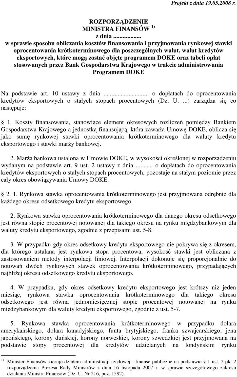 programem DOKE oraz tabeli opłat stosowanych przez Bank Gospodarstwa Krajowego w trakcie administrowania Programem DOKE Na podstawie art. 10 ustawy z dnia.