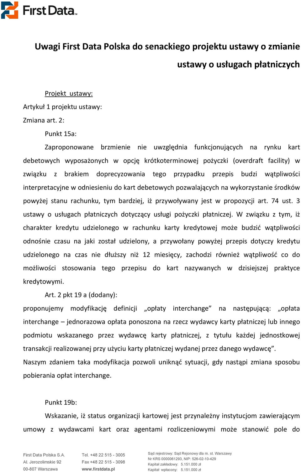 tego przypadku przepis budzi wątpliwości interpretacyjne w odniesieniu do kart debetowych pozwalających na wykorzystanie środków powyżej stanu rachunku, tym bardziej, iż przywoływany jest w