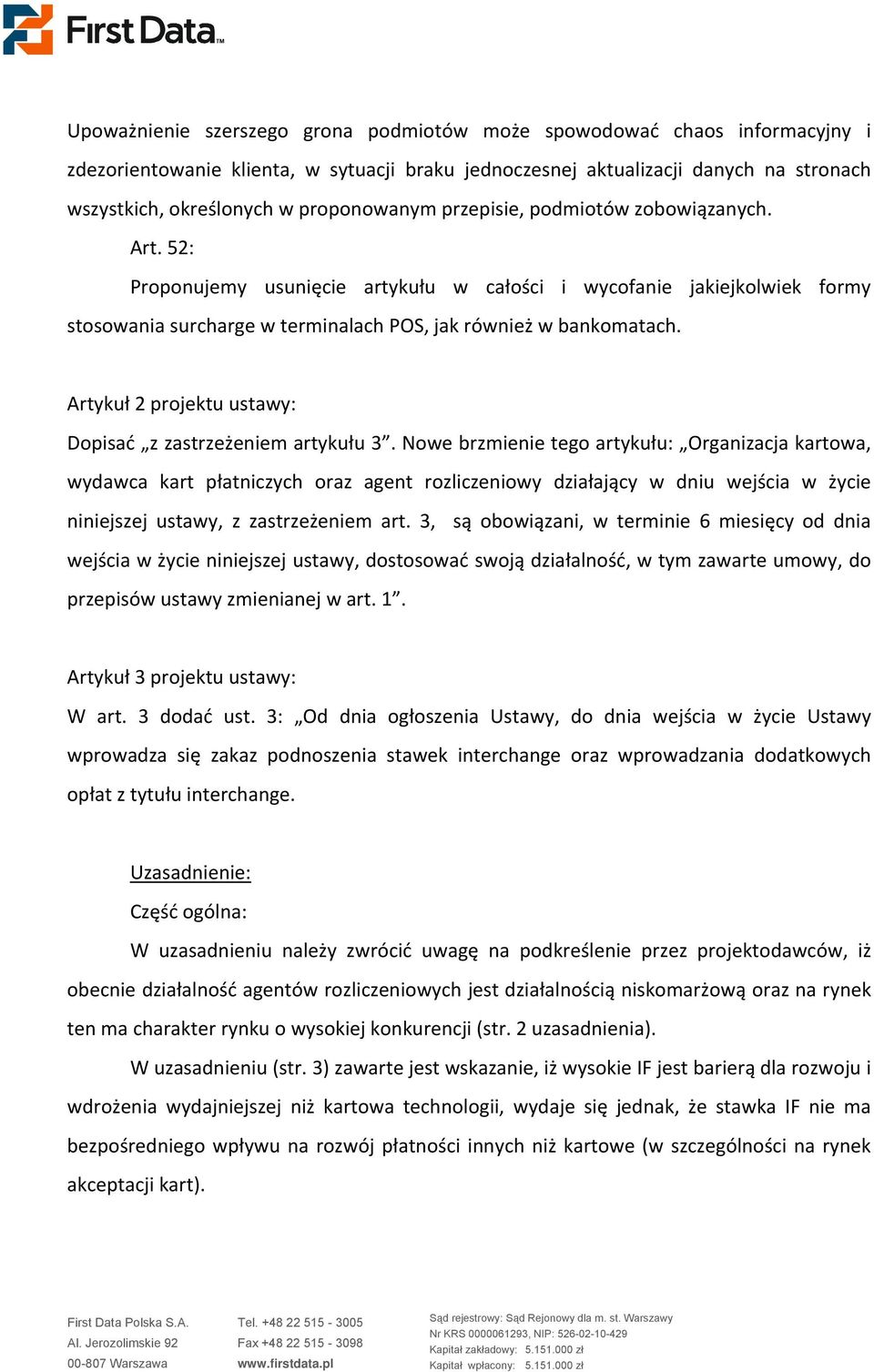 Artykuł 2 projektu ustawy: Dopisać z zastrzeżeniem artykułu 3.