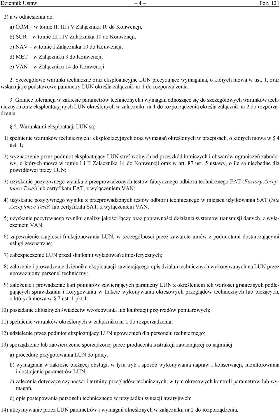 3 do Konwencji, e) VAN w Załączniku 14 do Konwencji. 2. Szczegółowe warunki techniczne oraz eksploatacyjne LUN precyzujące wymagania, o których mowa w ust.