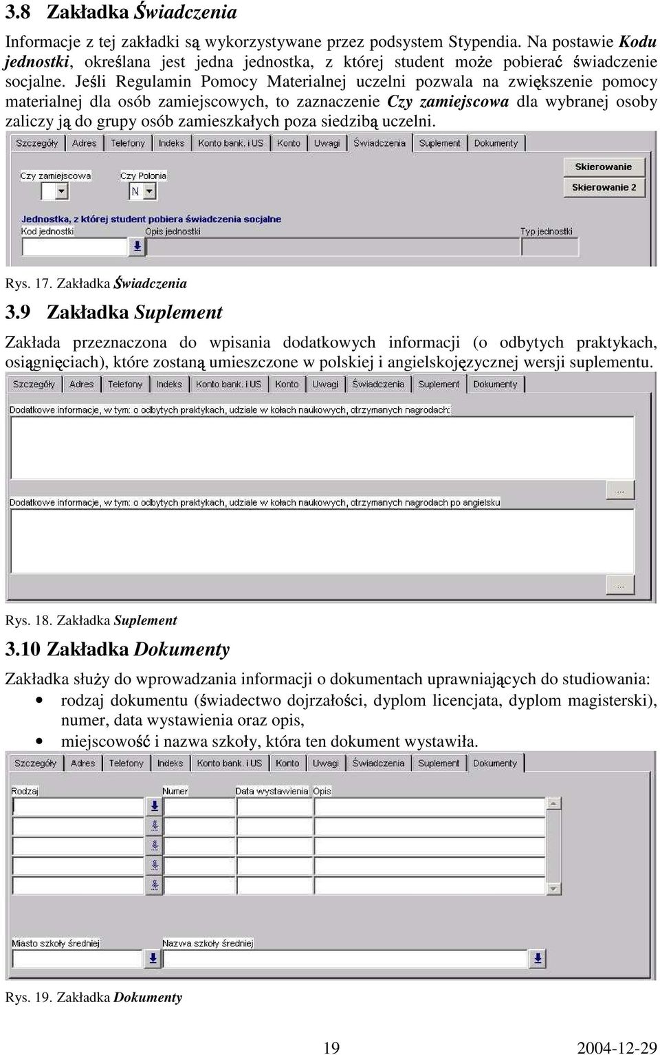 Je li Regulamin Pomocy Materialnej uczelni pozwala na zwi kszenie pomocy materialnej dla osób zamiejscowych, to zaznaczenie Czy zamiejscowa dla wybranej osoby zaliczy j do grupy osób zamieszkałych