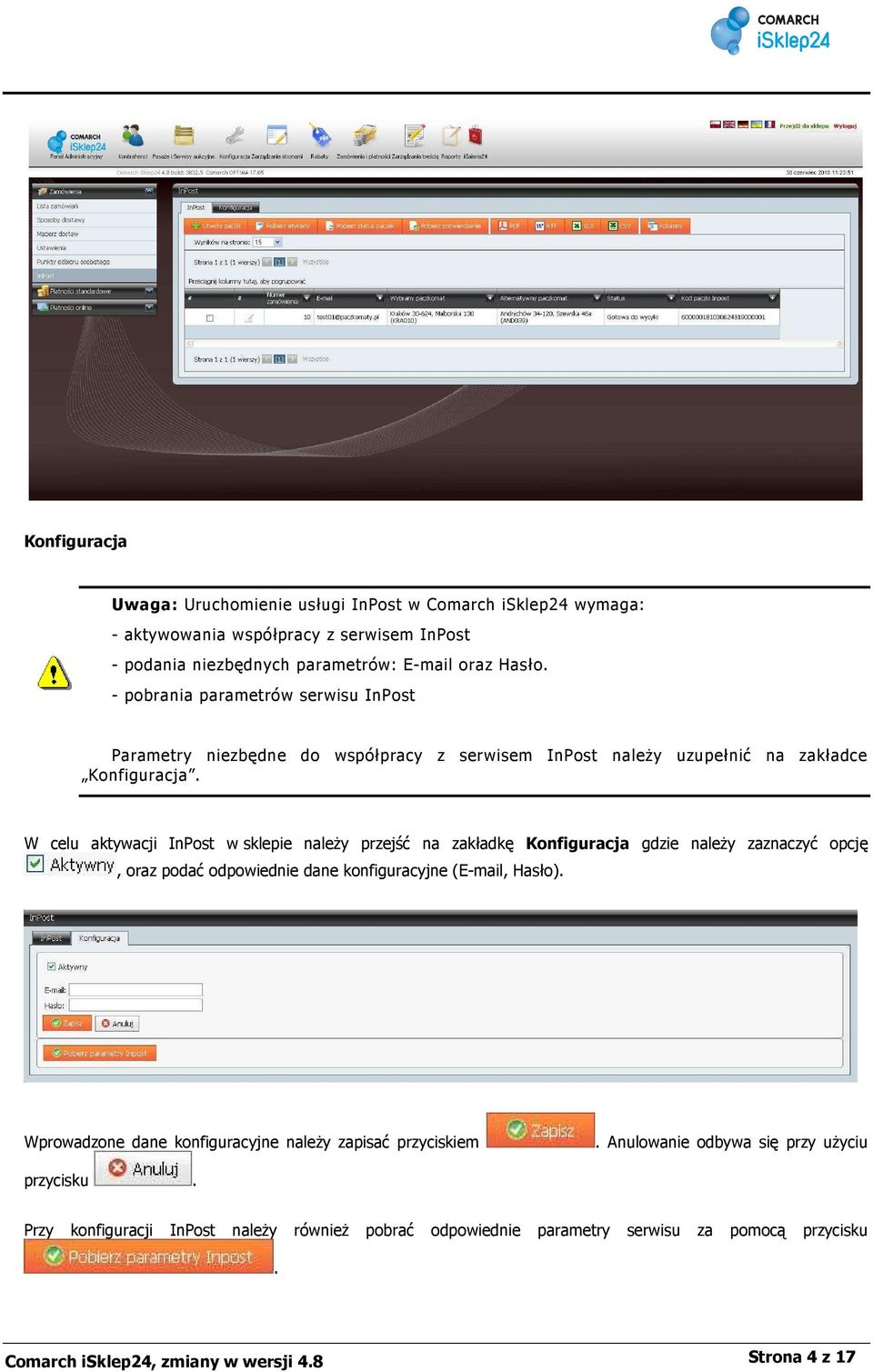 W celu aktywacji InPost w sklepie naleŝy przejść na zakładkę Konfiguracja gdzie naleŝy zaznaczyć opcję, oraz podać odpowiednie dane konfiguracyjne (E-mail, Hasło).