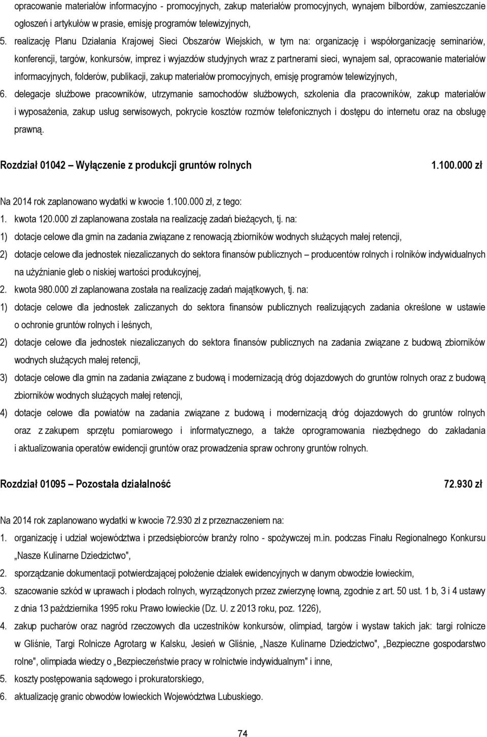 sieci, wynajem sal, opracowanie materiałów informacyjnych, folderów, publikacji, zakup materiałów promocyjnych, emisję programów telewizyjnych, 6.