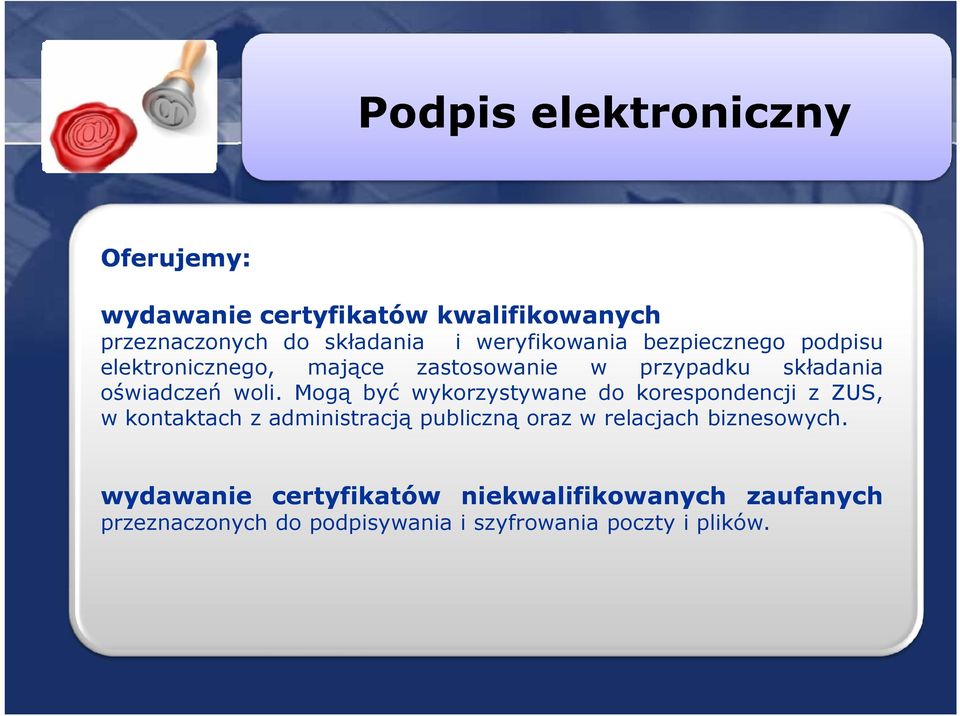 Mogą być wykorzystywane do korespondencji z ZUS, w kontaktach z administracją publiczną oraz w relacjach