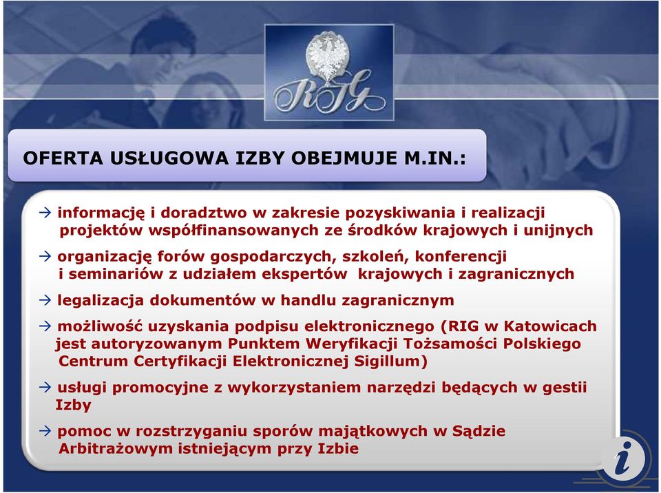 szkoleń, konferencji i seminariów z udziałem ekspertów krajowych i zagranicznych legalizacja dokumentów w handlu zagranicznym moŝliwość uzyskania podpisu