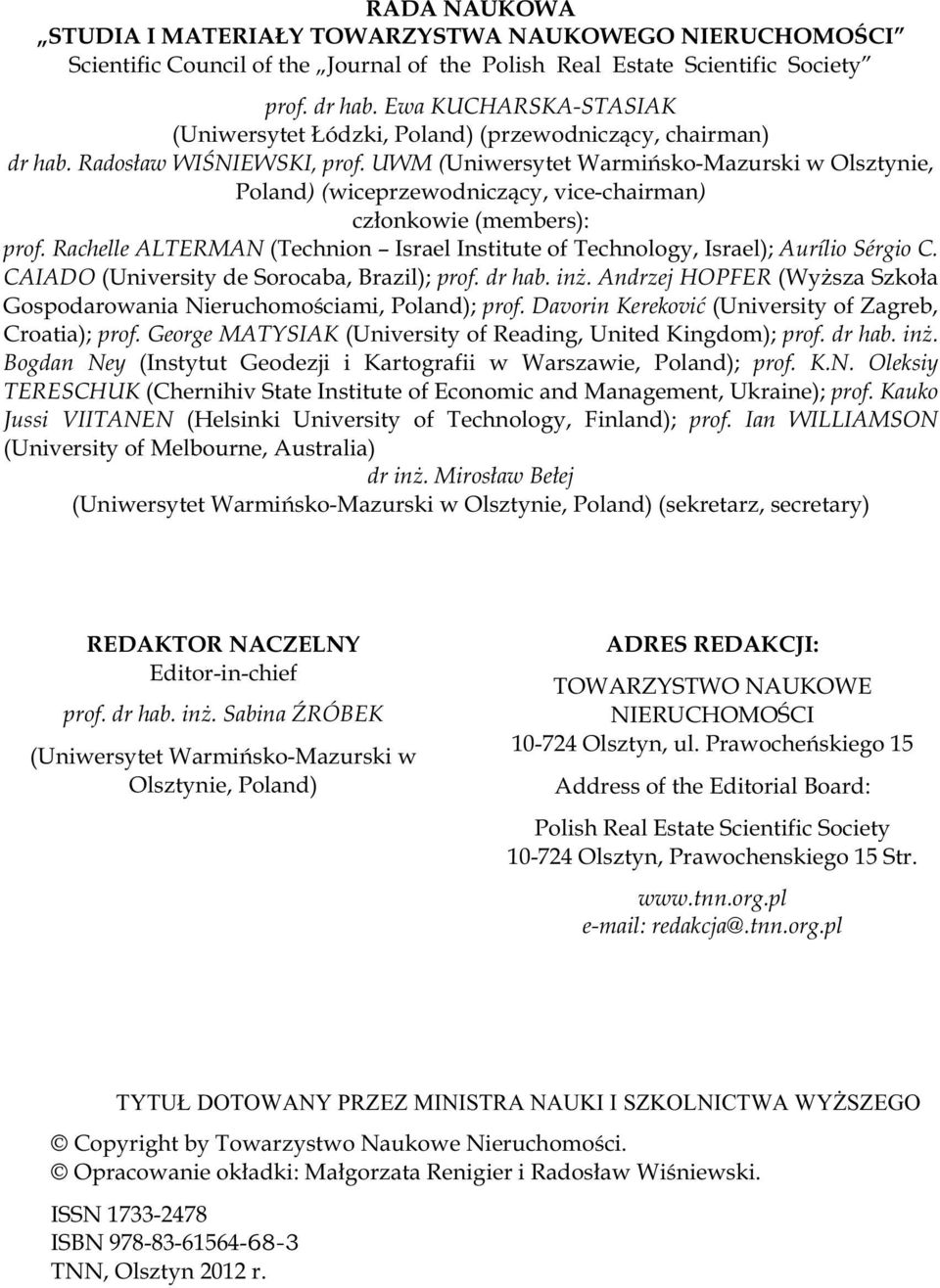 UWM (Uniwersytet Warmi sko-mazurski w Olsztynie, Poland) (wiceprzewodnicz cy, vice-chairman) cz onkowie (members): prof.