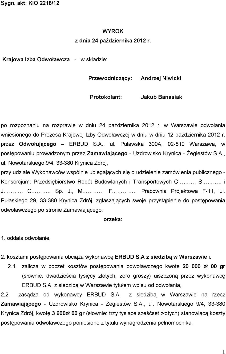 w Warszawie odwołania wniesionego do Prezesa Krajowej Izby Odwoławczej w dniu w dniu 12 października 2012 r. przez Odwołującego ERBUD S.A., ul.