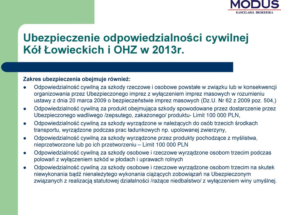 masowych w rozumieniu ustawy z dnia 20 marca 2009 o bezpieczeństwie imprez masowych (Dz.U. Nr 62 z 2009 poz.