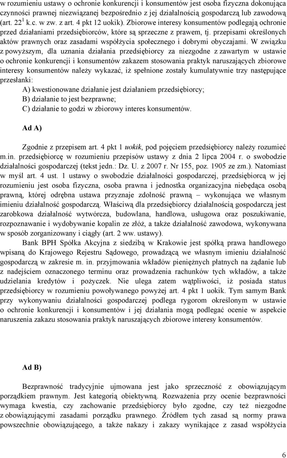 przepisami określonych aktów prawnych oraz zasadami współżycia społecznego i dobrymi obyczajami.