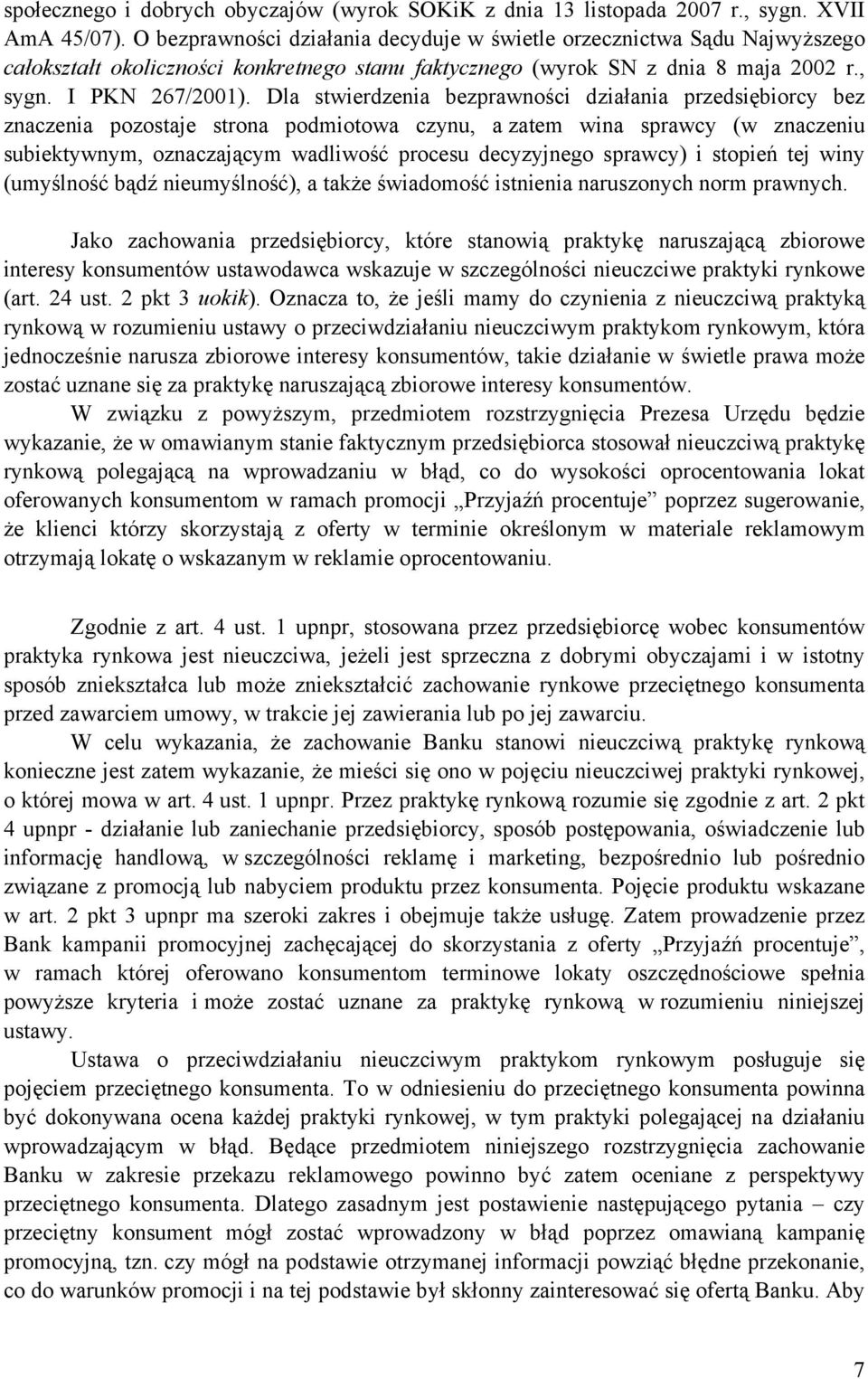 Dla stwierdzenia bezprawności działania przedsiębiorcy bez znaczenia pozostaje strona podmiotowa czynu, a zatem wina sprawcy (w znaczeniu subiektywnym, oznaczającym wadliwość procesu decyzyjnego