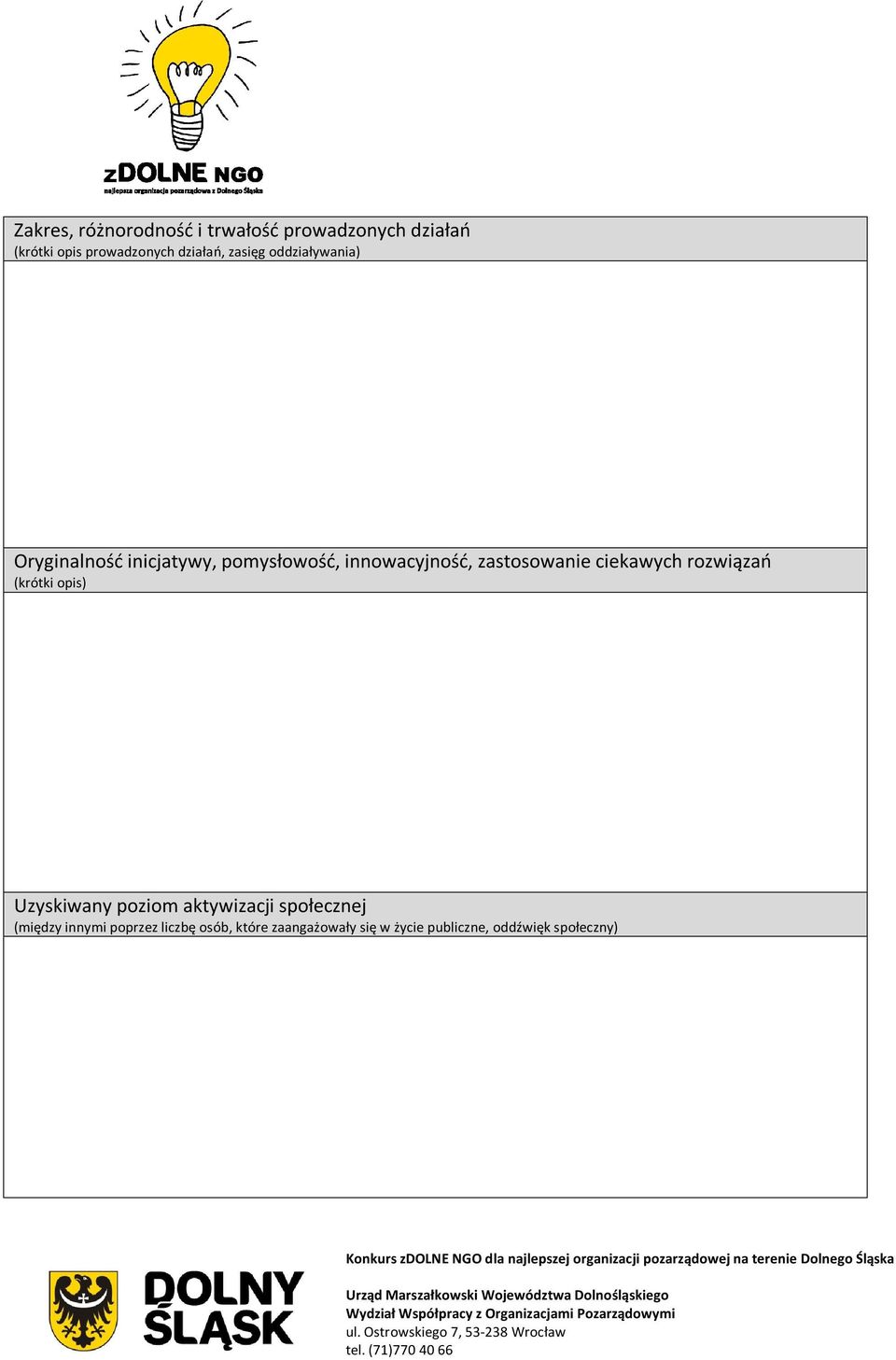 zastosowanie ciekawych rozwiązań (krótki opis) Uzyskiwany poziom aktywizacji